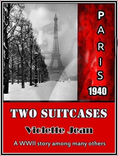  VIOLETTE JEAN - Two Suitcases, A WWII Story Among Many Others.
