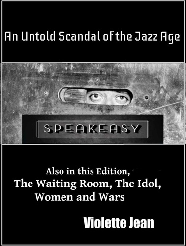  VIOLETTE JEAN - Un Untold Scandal of the Jazz Age, Also in this Edition, The Waiting Room, The Idol, Women and Wars - Short Stories, #2.