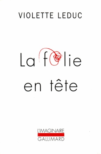 Violette Leduc - La folie en tête.