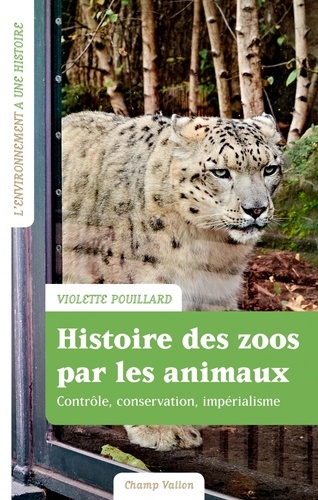 Histoire des zoos par les animaux. Impérialisme, contrôle, conservation