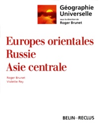 Violette Rey et Roger Brunet - Géographie universelle - Europes orientales, Russie, Asie centrale.