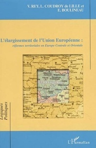 Violette Rey et Lydia Coudroy de Lille - L'élargissement de l'Union européenne : réformes territoriales en Europe centrale et orientale.
