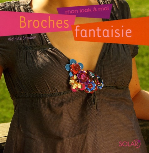Violette Sembon - Broches fantaisie - Mon look à moi.