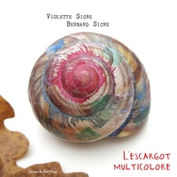 Violette Sicre et Bernard Sicre - L'escargot multicolore.