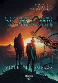 Violette Subros - Slowdown - 1 - La guerre du temps.