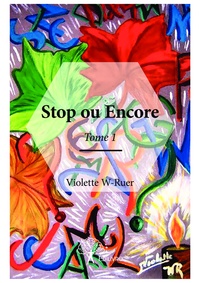 Violette W-Ruer - Stop ou encore 1 : Stop ou encore - Tome 1.