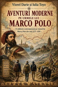 Aventuri moderne pe urmele lui Marco Polo