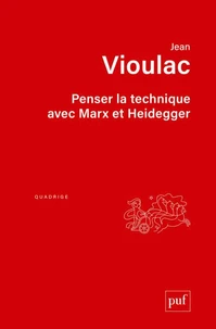 Penser la technique avec Marx et Heidegger