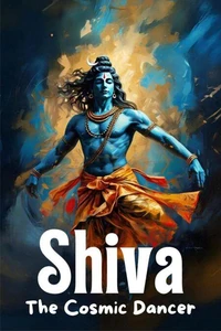 Shiva - The Cosmic Dancer