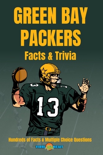  Viral Newt - Green Bay Packers Facts &amp; Trivia 100+ Fun Facts and Multiple Choice Questions.