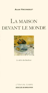 La Maison Devant Le Monde. Le Desir Du Bonheur