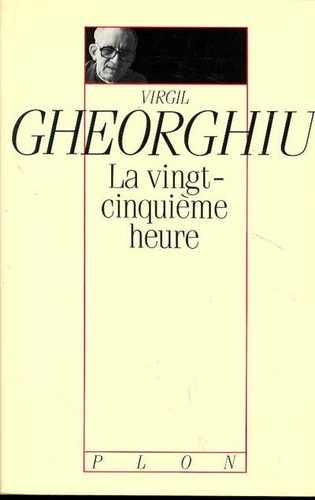 Virgil Gheorghiu - La vingt-cinquième heure.