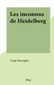 Virgil Gheorghiu - Les inconnus de Heidelberg.