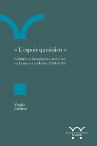 Virgile Cirefice - "L'espoir quotidien" - Cultures et imaginaires socialistes en France et en Italie (1944-1949).