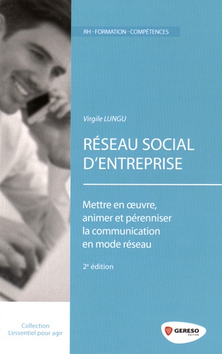 Réseau Social d'Entreprise. Mettre en oeuvre, animer et pérenniser la communication en mode réseau 2e édition
