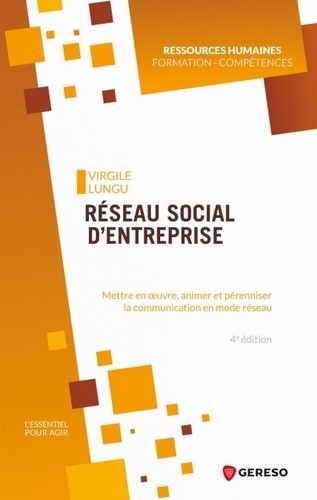 Réseau social d'entreprise. Mettre en oeuvre, animer et pérenniser la communication en mode réseau 4e édition