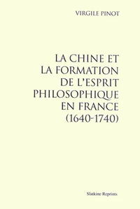 La Chine et la formation de l'esprit philosophique en France (1640-1740)