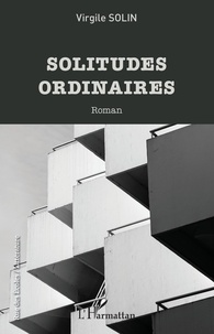 Virgile Solin - Solitudes ordinaires.