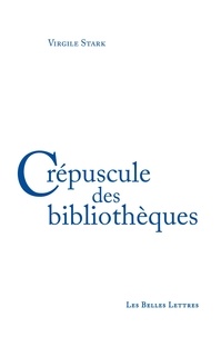 Virgile Stark - Crépuscule des bibliothèques.