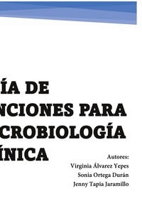Virginia Álvarez Yepes et Sonia Ortega Durán - Guía de tinciones para microbiología clínica.