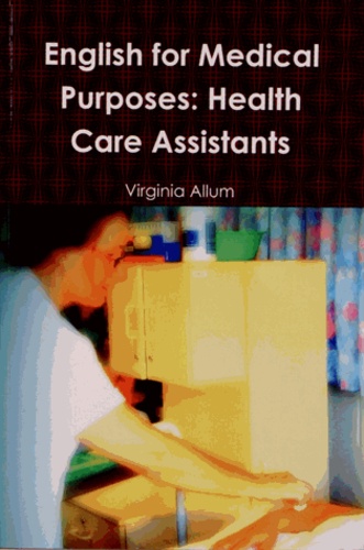 Virginia Allum - English for Medical Purposes: Health Care Assistants.