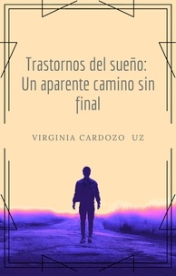  Virginia Andrea Cardozo Uz - Trastornos del sueño: Un aparente camino sin final.