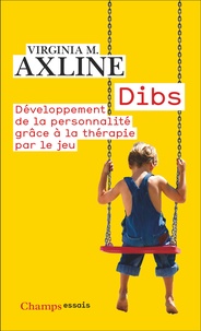 Virginia Axline - Dibs - Développement de la personnalité grâce à la thérapie par le jeu.