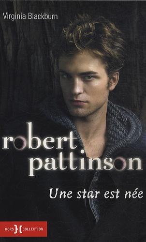 Robert Pattinson. Une star est née