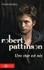 Robert Pattinson. Une star est née