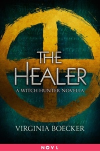 Virginia Boecker - The Healer - A Witch Hunter Novella.