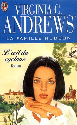 Virginia C. Andrews - La famille Hudson Tome 3 : L'oeil du cyclone.