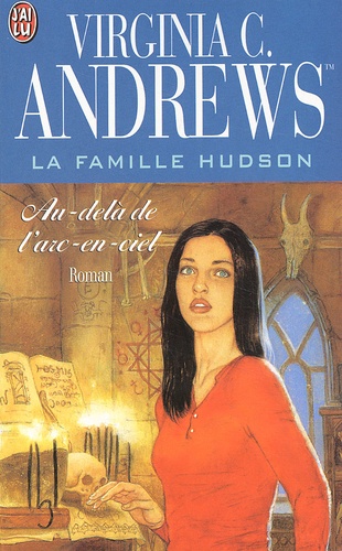 Virginia C. Andrews - La famille Hudson Tome 4 : Au-delà de l'arc-en-ciel.