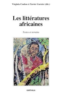 Virginia Coulon et Xavier Garnier - Les litteratures africaines - Textes et terrains.