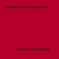 Virginia Crutchfield - Harmed and Dangerous.