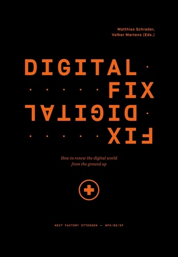 Digital Fix - Fix Digital. How to renew the digital world from the ground up