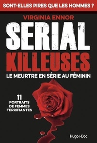 Virginia Ennor - Serial killeuses - le meurtre en serie au feminin - 11 portraits de femmes terrifiantes.