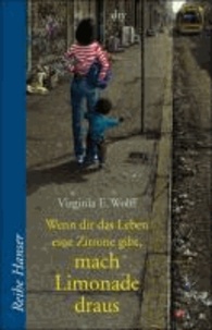 Brigitte Jakobeit et Virginia Euwer Wolff - Wenn dir das Leben eine Zitrone gibt, mach Limonade draus.