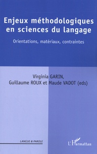 Virginia Garin et Guillaume Roux - Enjeux méthodologiques en sciences du langage - Orientations, matériaux, contraintes.