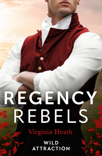 Virginia Heath - Regency Rebels: Wild Attraction - A Warriner to Tempt Her (The Wild Warriners) / A Warriner to Seduce Her.