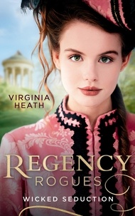 Virginia Heath - Regency Rogues: Wicked Seduction - Her Enemy at the Altar / That Despicable Rogue.