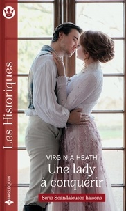 Virginia Heath - Une lady à conquérir.