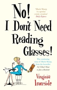 Virginia Ironside - No! I Don't Need Reading Glasses - Marie Sharp 2.