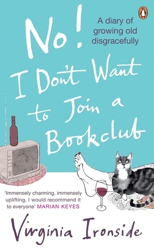 Virginia Ironside - No ! I don't want to join a Bookclub.