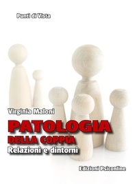 Virginia Maloni - Patologia della coppia. Relazioni e dintorni.