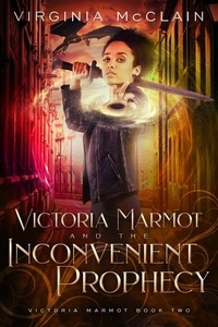  Virginia McClain - Victoria Marmot and the Inconvenient Prophecy - Victoria Marmot, #2.