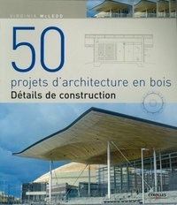 Virginia McLeod - 50 projets d'architecture en bois - Détails de construction.