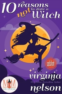  Virginia Nelson - 10 Reasons Not to Date a Witch: Magic and Mayhem Universe - The Cursed Quartet, #1.