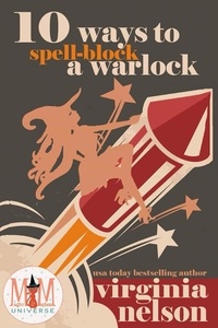  Virginia Nelson - 10 Ways to Spellblock a Warlock: Magic and Mayhem Universe - The Cursed Quartet, #2.