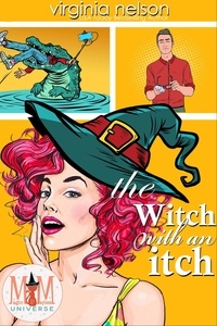  Virginia Nelson - The Witch With An Itch: Magic and Mayhem Universe.