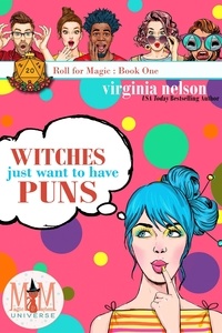  Virginia Nelson - Witches Just Wanna Have Puns: Magic and Mayhem Universe - Roll for Magic, #1.
